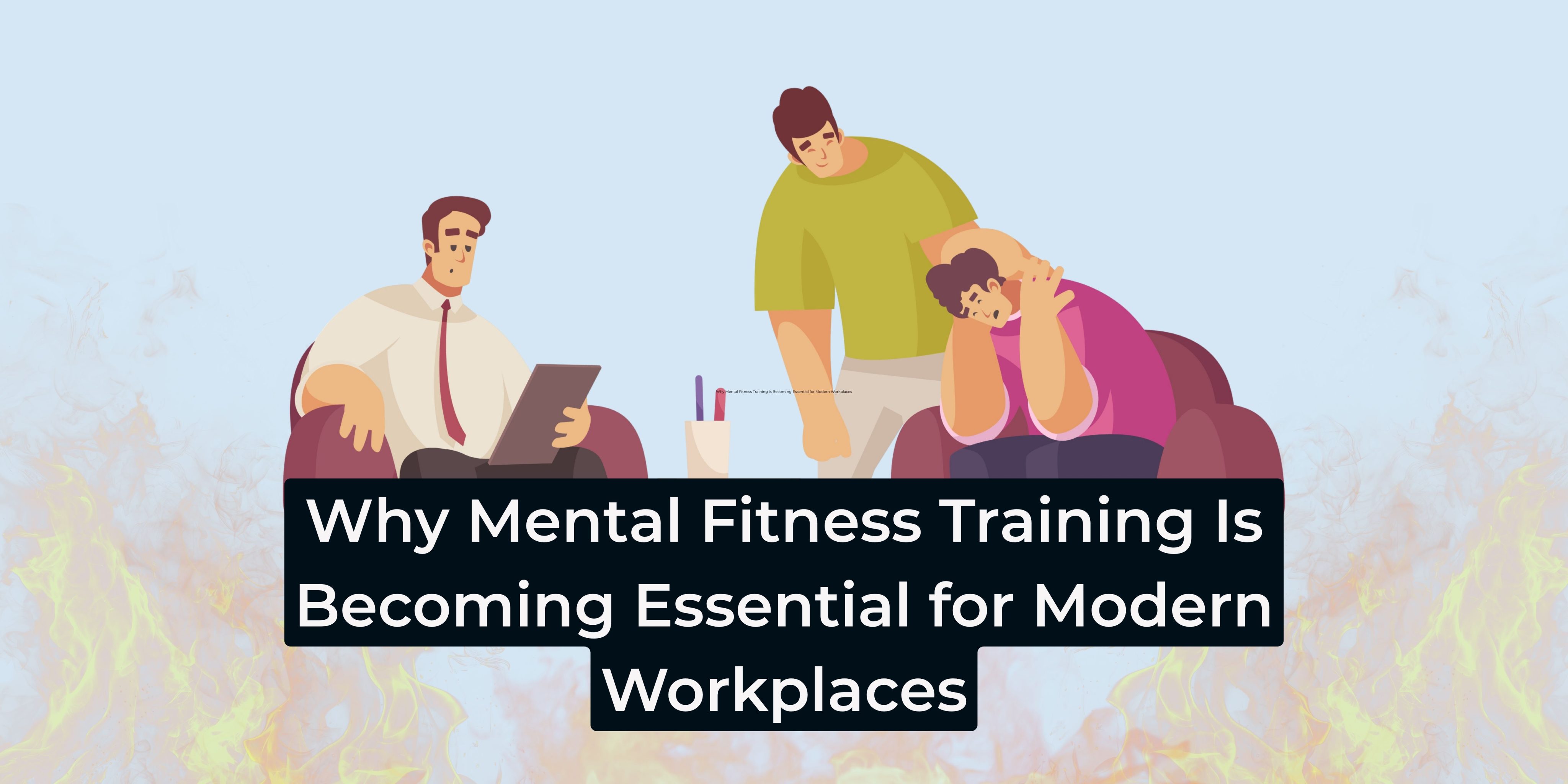 Why Mental Fitness Training Is Becoming Essential for Modern Workplaces