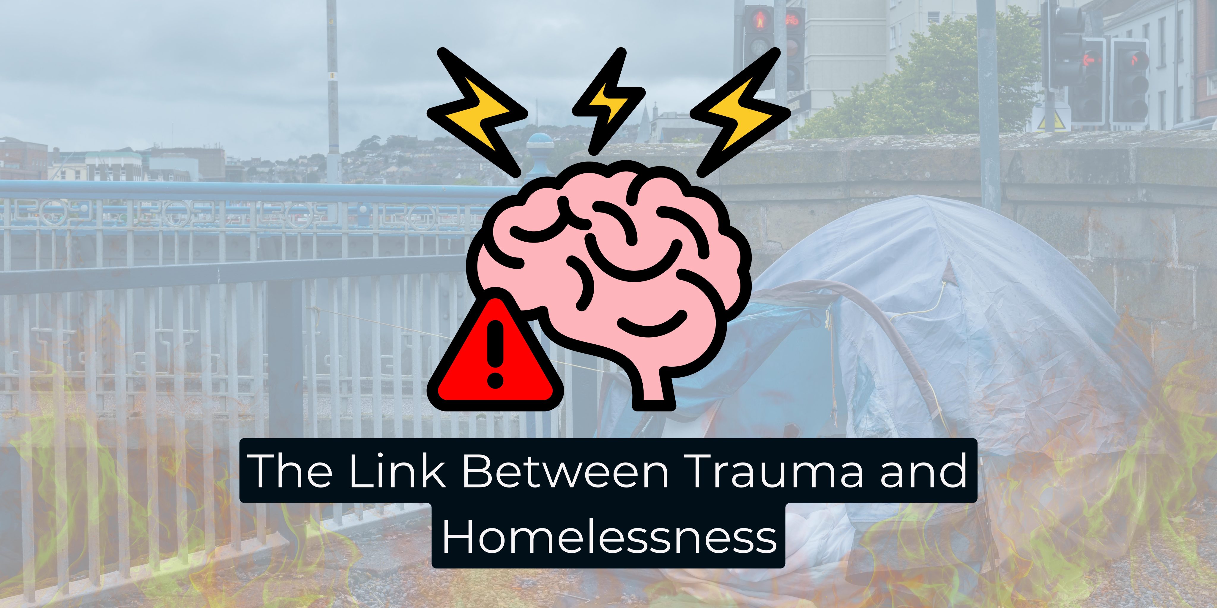 The Link Between Trauma and Homelessness